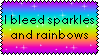 I bleed sparkles and rainbow
