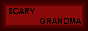 Scary Grandma!!!